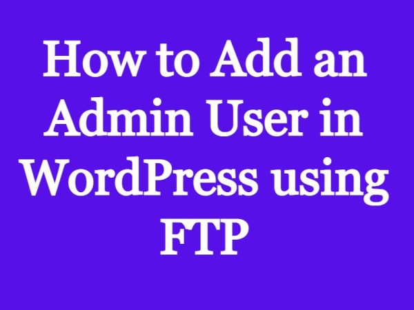 How to Add an Admin User in WordPress using FTP - Oixiesoft