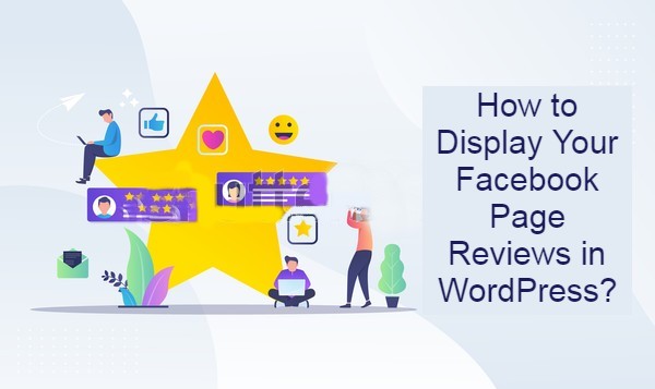 How to Display Your Facebook Page Reviews in WordPress?