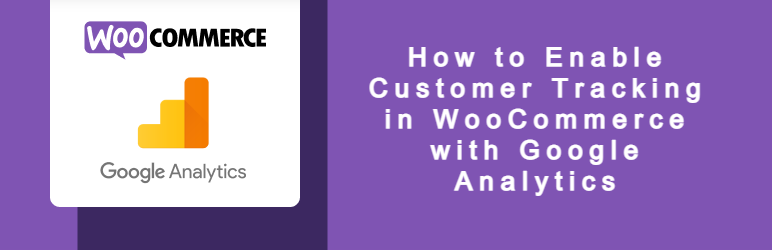 Enable Customer Tracking in WooCommerce with Google Analytics