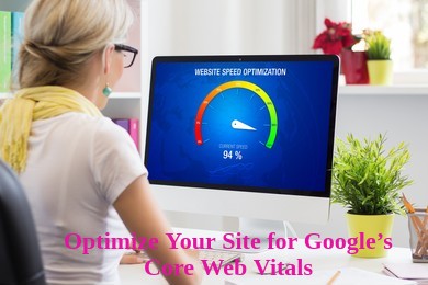 Optimize Your Site for Google’s Core Web Vitals