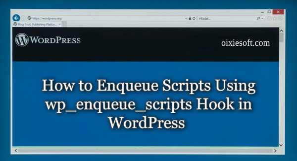 How to Enqueue Scripts Using wp_enqueue_scripts Hook in WordPress