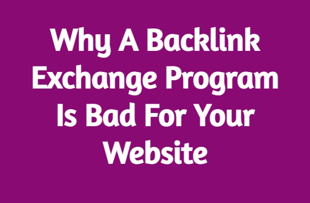 Why A Backlink Exchange Program Is Bad For Your Website