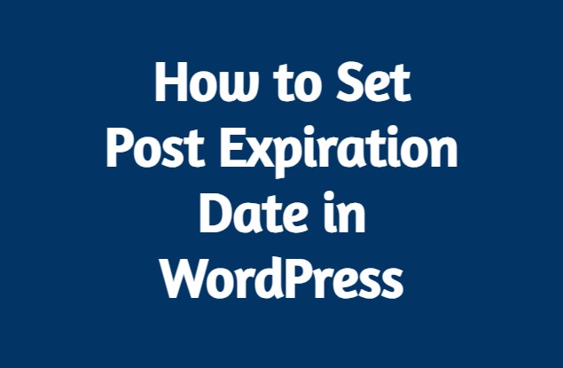 How to Set Post Expiration Date in WordPress